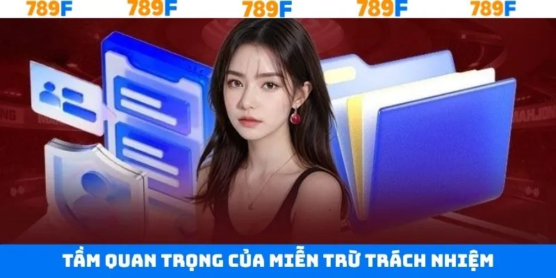 Tầm quan trọng khi xây dựng miễn trừ trách nhiệm 789F